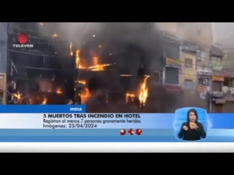 Cinco muertos tras incendio en hotel en India - El Noticiero emisión meridiana 25/04/24
