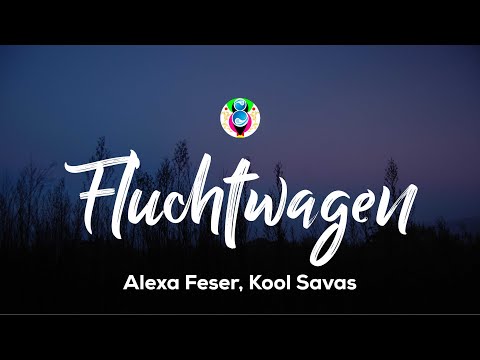 Alexa Feser, Kool Savas - Fluchtwagen (Lyrics)