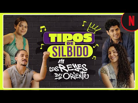 Tipos de silbidos con el elenco de Los Reyes de oriente | Netflix