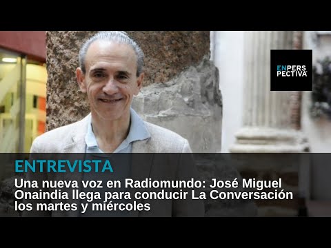 Una nueva voz en Radiomundo: José Miguel Onaindia se suma a la conducción de La Conversación