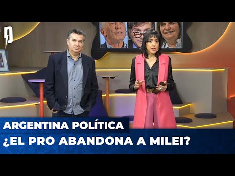 ¿EL PRO ABANDONA A MILEI? | Argentina Política con Carla, Jon y el Profe