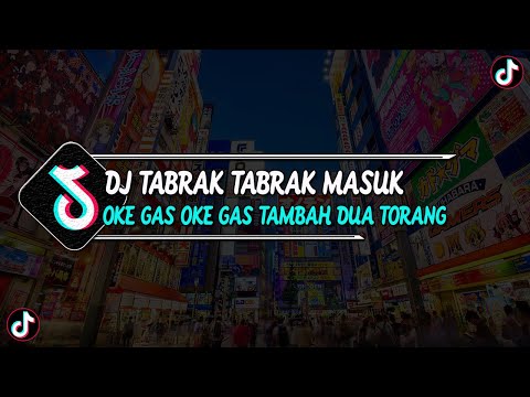 DJ TABRAK TABRAK MASUK || DJ OKE GAS OKE GAS TAMBAH 2 TORANG MENGKANE VIRAL TIKTOK TERBARU 2023