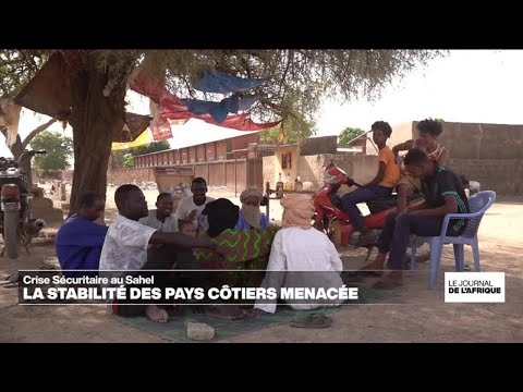 La stabilité des pays côtiers menacée par la crise sécuritaire au Sahel • FRANCE 24