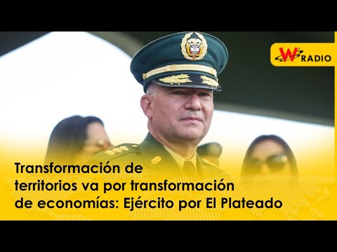 Transformación de territorios va por transformación de economías: Ejército por El Plateado