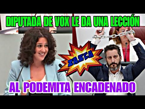 DIPUTADA DE VOX LE DA UNA LECCIÓN AL PODEMITA QUE SE ENCADENÓ EN LA ASAMBLEA DE MURCIA