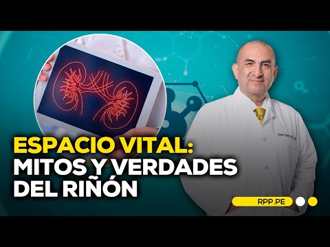 ? Mitos y verdades del riñón | Espacio Vital con el Dr. Elmer Huerta