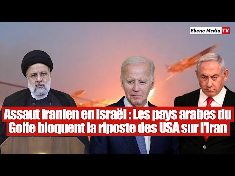 Assaut de l'Iran sur Israël : Les pays arabes du Golfe prennent une décision contre les USA