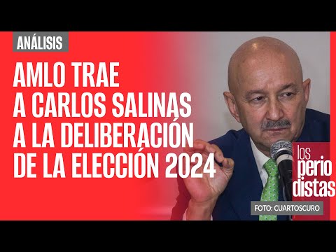 #Análisis ¬ AMLO trae a Carlos Salinas a la deliberación de la elección 2024