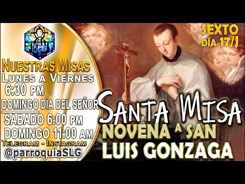 LUNES, 17 de junio 2024. Novena a San Luis Gonzaga, 6 de 9.