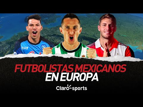 ¿Qué futbolistas mexicanos juegan en Europa?