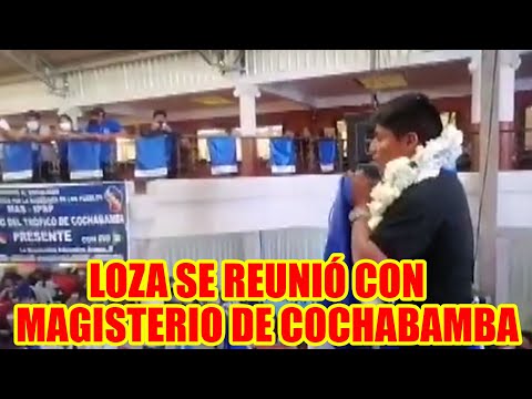 LEONARDO LOZA RECIBE EL APOYO DEL MAGISTERIO DE COCHABAMBA..