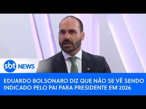 Eduardo Bolsonaro diz que não se vê sendo indicado pelo pai para presidente em 2026