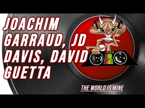 Joachim Garraud, JD Davis, David Guetta | The World Is Mine