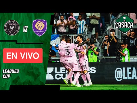 INTER MIAMI vs ORLANDO CITY EN VIVO LEAGUES CUP - MESSI TITULAR