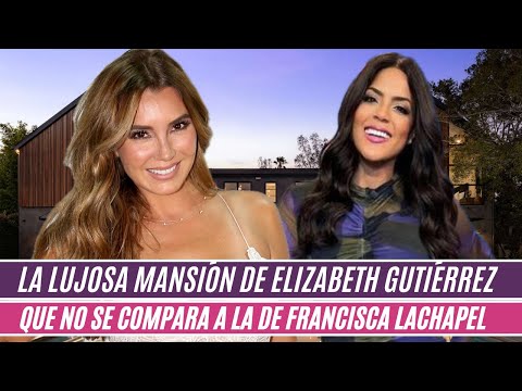 La lujosa mansión de Elizabeth Gutiérrez que no se compara a la de Francisca Lachapel