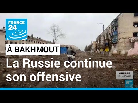 Dans la région de Bakhmout, la Russie continue son offensive • FRANCE 24