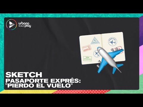 Sketch - Pasaporte Express: el universo no quiere que viajes #VueltaYMedia