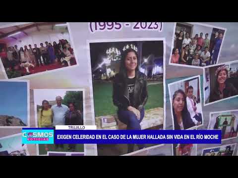 Trujillo: Exigen celeridad en el caso de la mujer hallada sin vida en el río Moche