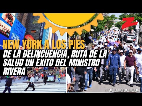 NEW YORK A LOS PIES DE LA DELINCUENCIA (RUTA DE LA SALUD UN ÉXITO DEL MINISTRO RIVERA)