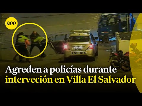 Villa El Salvador: Individuos agreden a policías durante una intervención