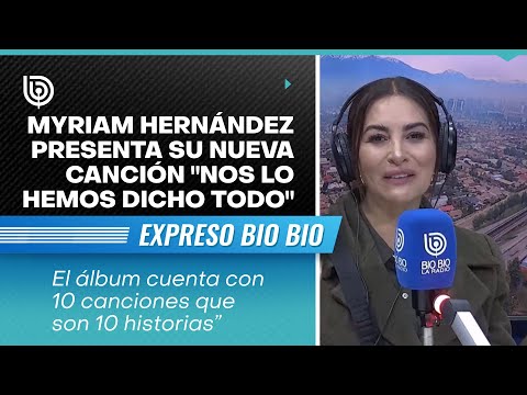 Myriam Hernández presenta su nueva canción Nos lo hemos dicho todo