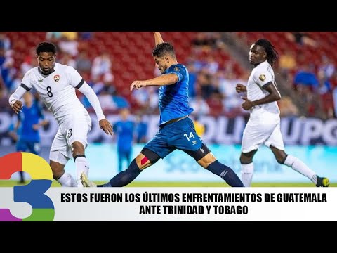 Estos fueron los últimos enfrentamientos de Guatemala ante Trinidad y Tobago