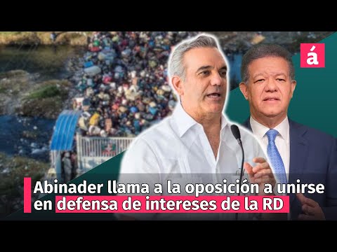 Abinader llama a la oposición a unirse en defensa de intereses de la nación