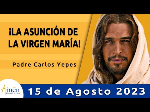 Evangelio De Hoy Martes 15 Agosto 2023 l Padre Carlos Yepes l Biblia l  Lucas 1,39-56 l Católica