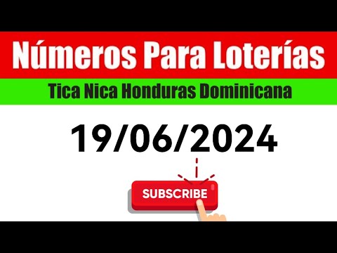 Numeros Para Las Loterias HOY 19/06/2024 BINGOS Nica Tica Honduras Y Dominicana