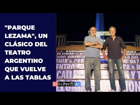 Parque Lezama, un clásico del teatro argentino que vuelve a las tablas