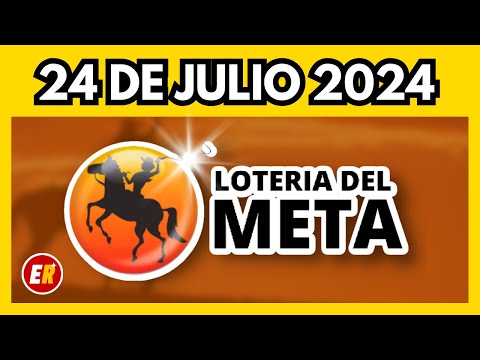 Resultado LOTERIA del META del miércoles 24 de julio