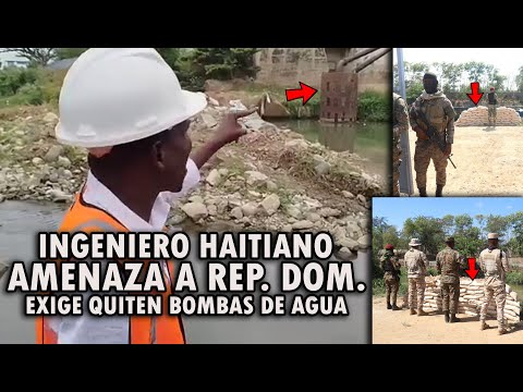 INGENIERO HAITIANO QUE TRABAJA EN EL CANAL AMENAZA A RD Y PIDE QUITAR BOMBAS DE AGUA EN LA VIGÍA!!!