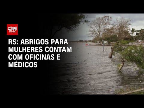 RS: Abrigos para mulheres contam com oficinas e médicos | CNN PRIME TIME