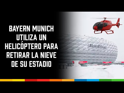 Bayern Múnich utiliza un helicóptero para retirar la nieve de su estadio