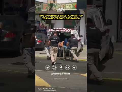 Momentos en que trasladan a opositores en estado crítico tras atentado en Costa Rica