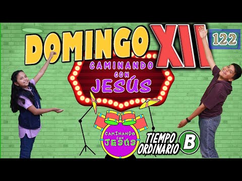 CAMINANDO CON JESÚS 122 | DOMINGO 12 TIEMPO ORDINARIO B