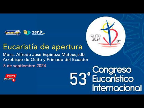 53º Congreso Eucarístico Internacional (Eucaristía de apertura) desde Quito Ecuador