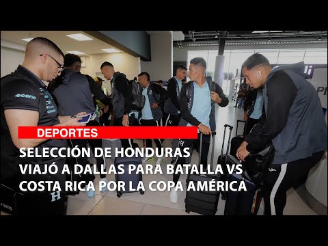 Selección de Honduras viajó a Dallas para batalla vs Costa Rica por la Copa América
