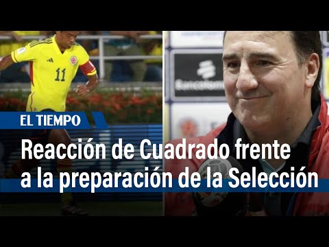 Juan Guillermo Cuadrado reaccionó ante la preparación de la selección Colombia | El Tiempo