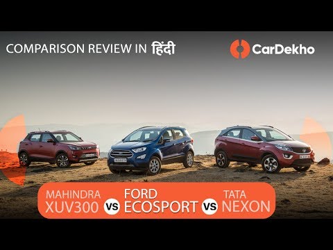 Mahindra XUV300 vs Tata Nexon vs Ford EcoSport: Hindi Comparison Review |  SUVs,  !