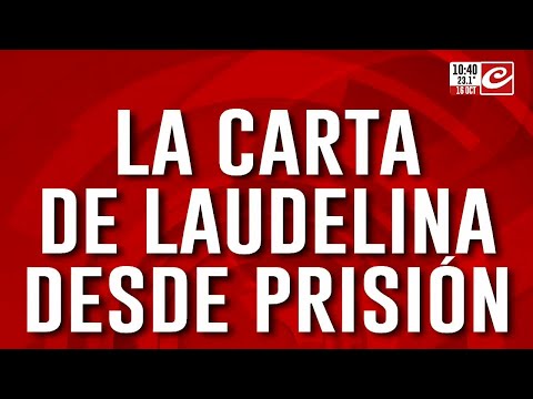 Brutal giro en el caso Loan: ¿qué dice la carta que escribió Laudelina en risión?