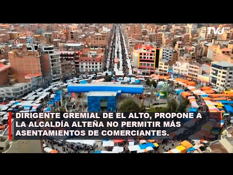 DIRIGENTE GREMIAL DE EL ALTO, PROPONE A LA ALCALDÍA ALTEÑA NO PERMITIR MÁS ASENTAMIENTOS DE COMERCIO