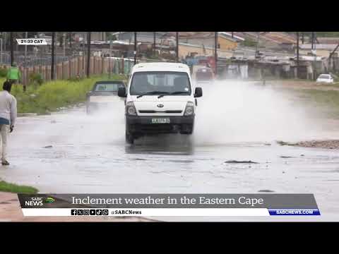 Inclement weather in Eastern Cape left residents anxious