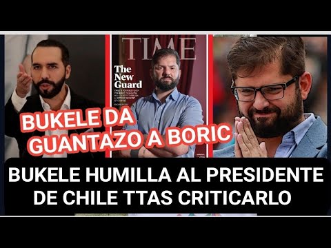 NAYIB BUKELE humilla al presidente de chile GABRIEL BORIC por criticarlo en la revista TIME