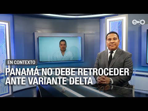 Panamá no debe retroceder ante variante delta | En Contexto