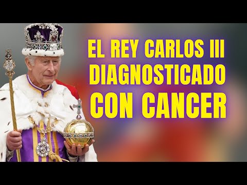 TRISTES NOTICIAS El REY CARLOS III DE INGLATERRA anuncia que tiene CÁNCER