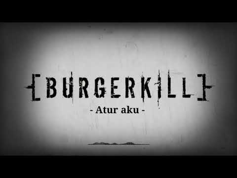 Burgerkill - atur aku ( lyrics)