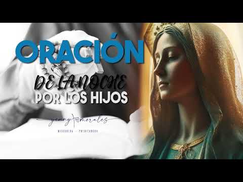 ORACIÓN DE LA NOCHE POR LOS HIJOS 6 DE JULIO