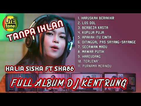 HARUSKAH BERAKHIR SKA86 DJ KENTRUNG & KALIA SISKA FULL ALBUM TERBARU TANPA IKLAN