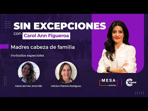 Madres cabeza de familia | Sin Excepciones - Mesa Capital | 24/10/23